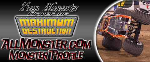 tom meents monster profile Tom Meents - Maximum Destruction - Monster Profile